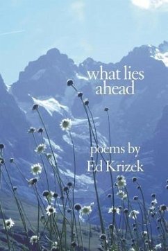 What Lies Ahead: A Collection of Poems - Krizek, Ed