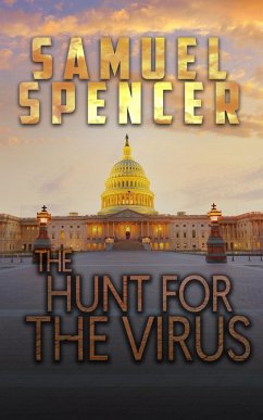 The Hunt for the Virus (In the Grips of Silent Terror, #3) (eBook, ePUB) - Samuel, Spencer; Spencer, Samuel