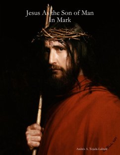 Jesus As the Son of Man In Mark (eBook, ePUB) - Tejada-Lalinde, Andrés A.