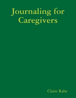 Journaling for Caregivers (eBook, ePUB) - Rabe, Claire