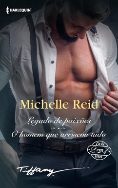 Legado de paixões - O homem que arriscou tudo (eBook, ePUB) - Reid, Michelle