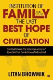Institution of Family, The Last Best Hope of Civilisation: Civilisation Is the Consequence of Qualitative Evolution of Mankind