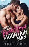 Her Rock Hard Mountain Man: A Rough & Rugged Book