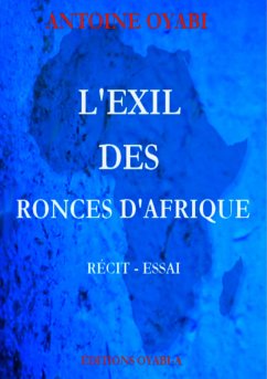 L'EXIL DES RONCES D'AFRIQUE - Oyabi, Antoine