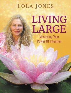 Living Large: Mastering Your Power of Intention (eBook, ePUB) - Jones, Lola
