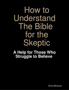 How to Understand the Bible for the Skeptic: A Help for Those Who Struggle to Believe (eBook, ePUB) - Briscoe, Chris