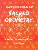 Shapes and Symbols of Sacred Geometry, a Pocket Reference Book (eBook, ePUB)