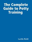 The Complete Guide to Potty Training (eBook, ePUB)