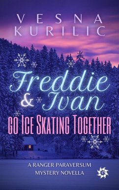 Cover Freddie and Ivan Go Ice Skating Together (Ranger Paraversum, #1.5) (eBook, ePUB)