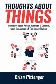 Thoughts about Things: Innovative Ideas about Business & Careers from the Author of the Money Button