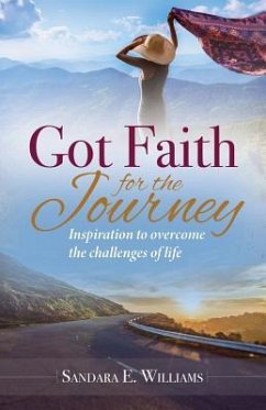 Got Faith for the Journey: Inspiration to overcome the challenges of life - Williams, Sandara E.