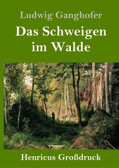 Das Schweigen im Walde (Großdruck) - Ganghofer, Ludwig