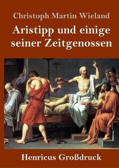 Aristipp und einige seiner Zeitgenossen (Großdruck) - Wieland, Christoph Martin