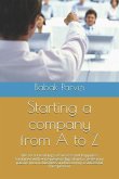 Starting a Company from A to Z: The Secret Teachings of Success and Happiness Combined with Entrepreneurship, How to Create Your Passive Income Busine