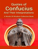 Quotes of Confucius and Their Interpretations, a Words of Wisdom Collection Book (eBook, ePUB)