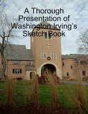 A Thorough Presentation of Washington Irving's Sketch Book (eBook, ePUB)
