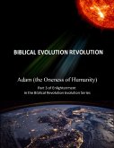 Adam (the Oneness of Humanity) Part 3 of Enlightenment In the Biblical Evolution Revolution Series (eBook, ePUB)