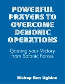 Powerful Prayers to Overcome Demonic Operations, (Gaining your Victory from Satanic Forces) (eBook, ePUB)