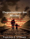 Deportations for Money: The American Government's Secret Behind Massive Deportations (eBook, ePUB)