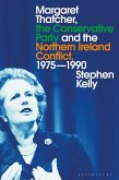 Margaret Thatcher, the Conservative Party and the Northern Ireland Conflict, 1975-1990 (eBook, PDF)