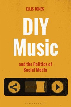 DIY Music and the Politics of Social Media (eBook, ePUB) - Jones, Ellis
