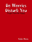 Do Worries Disturb You - Forget Them Be Happy (eBook, ePUB) Do Worries Disturb You - Forget Them Be Happy (eBook, ePUB)