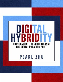 Digital Hybridity: How to Strike the Right Balance for Digital Paradigm Shift (eBook, ePUB) - Zhu, Pearl