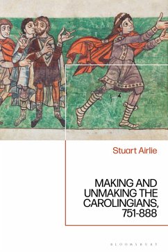 Making and Unmaking the Carolingians (eBook, PDF) - Airlie, Stuart