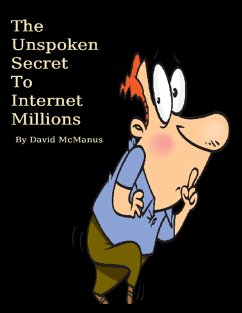 The Unspoken Secret to Internet Millions (eBook, ePUB) - McManus, David