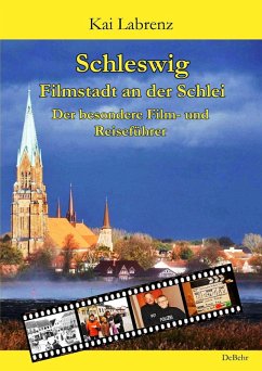 Schleswig - Filmstadt an der Schlei - Der besondere Film- und Reiseführer (eBook, ePUB) - Labrenz, Kai