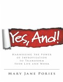 Yes, And!: Harnessing the Power of Improvisation to Transform Your Life and Work (eBook, ePUB)