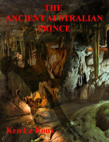 The Ancient Australian Prince (eBook, ePUB) The Ancient Australian Prince (eBook, ePUB)