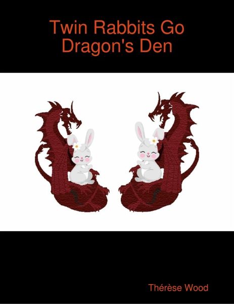 Twin Rabbits Go Dragon's Den (eBook, ePUB) Twin Rabbits Go Dragon's Den (eBook, ePUB)