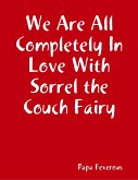 We Are All Completely In Love With Sorrel the Couch Fairy (eBook, ePUB)