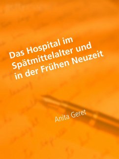 Das Hospital im Spätmittelalter und in der Frühen Neuzeit (eBook, ePUB)