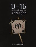 Q-16 and the Fury of Korangar (eBook, ePUB) Q-16 and the Fury of Korangar (eBook, ePUB)