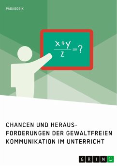 Chancen und Herausforderungen der Gewaltfreien Kommunikation im Unterricht (eBook, PDF)