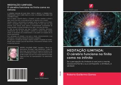 MEDITAÇÃO ILIMITADA: O cérebro funciona no finito como no infinito - Gomes, Roberto Guillermo
