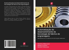 Automatização do desenvolvimento da tecnologia de fabrico de engrenagens - Mokrozub, Vladimir;Chuksin, Alexey;Polovneva, Natalia