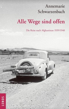 Ausgewählte Werke von Annemarie Schwarzenbach / Alle Wege sind offen - Schwarzenbach, Annemarie