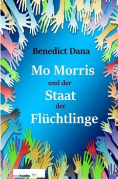 Mo Morris und der Staat der Flüchtlinge - Dana, Benedict