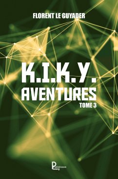 K.I.K.Y. Aventures - Tome 3 (eBook, ePUB) - Le Guyader, Florent