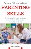 Parenting Skills Parenting With Love and Logic: The Advanced Parenting Handbook Secrets They NEVER Taught You In School Or Life! (eBook, ePUB)