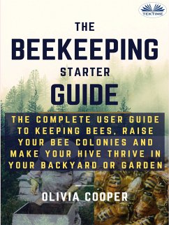 Beekeeping Starter Guide (eBook, ePUB) - Olivia Cooper