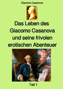 Das Leben des Giacomo Casanova und seine frivolen erotischen Abenteuer - Teil 1 - Farbe - Casanova, Giacomo