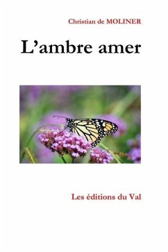 L'ambre amer: Les éditions du Val - De Moliner, Christian