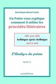 Un Poète vous explique comment il utilise les procédés littéraires: idée par idée, technique après technique, mot à mot
