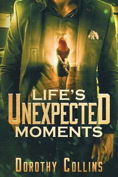 Life's Unexpected Moments - Collins, Dorothy
