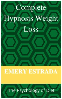 Complete Hypnosis Weight- Loss: The Psychology of Diet (eBook, ePUB) - ESTRADA, EMERY