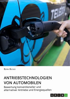 Antriebstechnologien von Automobilen. Bewertung konventioneller und alternativer Antriebe und Energiequellen (eBook, PDF) - Becker, Björn